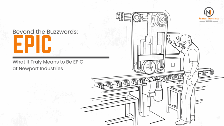 Beyond the Buzzwords: What It Truly Means to Be EPIC at Newport Industries